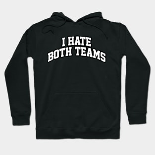 I Hate Both Teams Funny Football NFL Hoodie